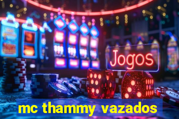 mc thammy vazados